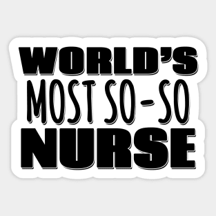 World's Most So-so Nurse Sticker